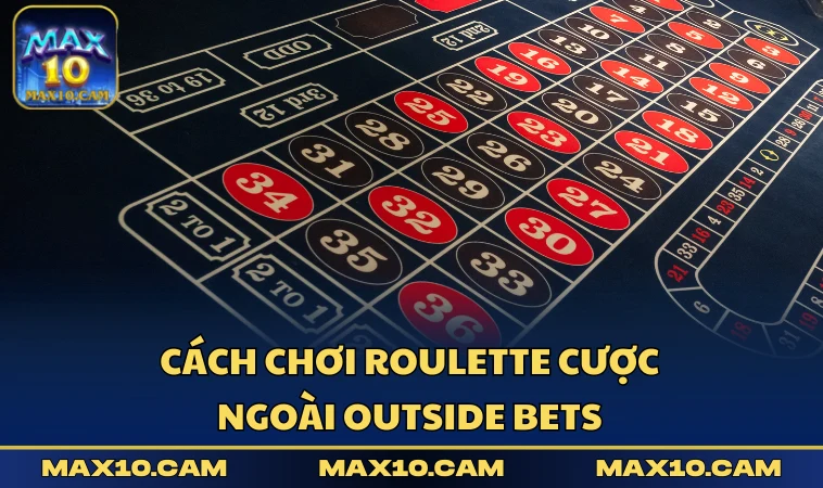 Cách chơi Roulette cược ngoài Outside Bets