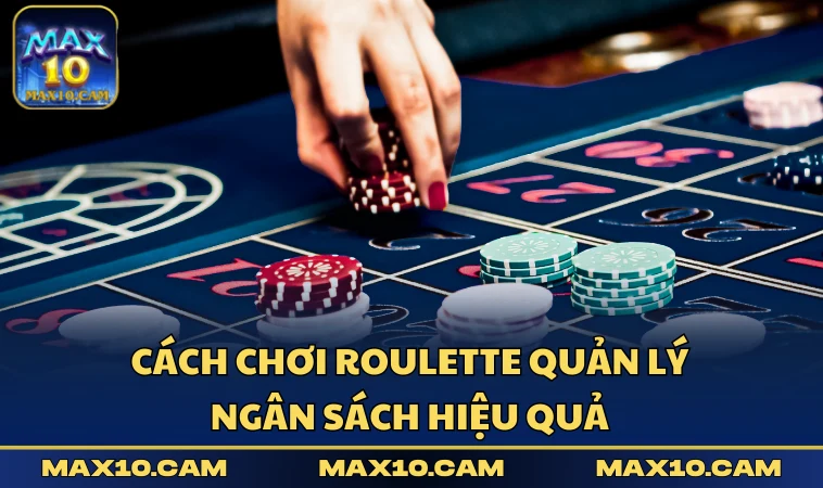 Cách chơi Roulette quản lý ngân sách hiệu quả