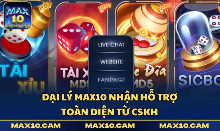 Đại lý MAX10 nhận hỗ trợ toàn diện từ CSKH