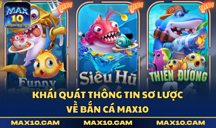 Khái quát thông tin sơ lược về bắn cá MAX10