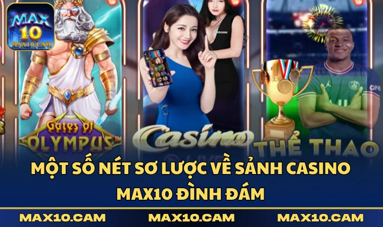 Một số nét sơ lược về sảnh Casino MAX10 đình đám