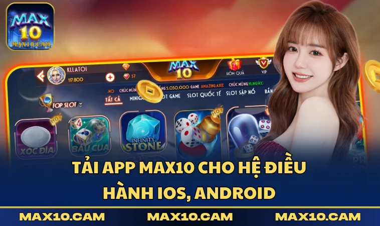 Tải app MAX10 cho hệ điều hành iOS, Android